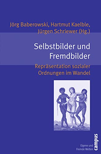 Selbstbilder und Fremdbilder: Repräsentation sozialer Ordnungen im Wandel (Eigene und Fremde Welten, 1) von Campus Verlag